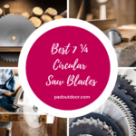 Best 7 ¼ Circular Saw Blades For All-Around Use